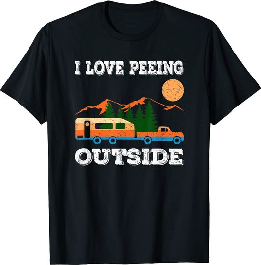 Funny Camping Hiking Camper I Love Peeing Outside Camp T-Shirt