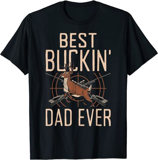 Best Buckin' Dad Ever Funny Deer Hunting Life T-Shirt
