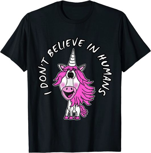 Discover I Don't Believe In Humans Unicorn Unicorns Humor T-Shirt