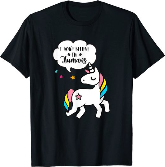 Discover I Don't Believe In Human Unicorn Lover Gift For Sassy Girl T-Shirt