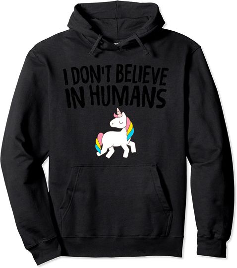 Discover I Don't Believe In Humans Unicorn Mythical Creature Pullover Hoodie