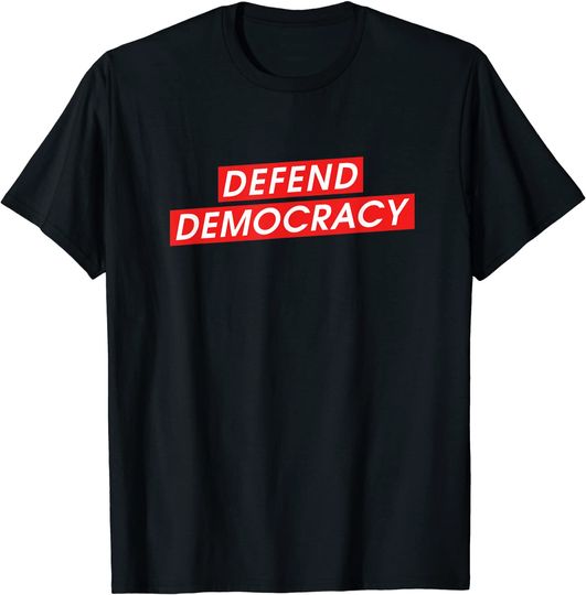Defend Democracy Freedom Love T Shirt