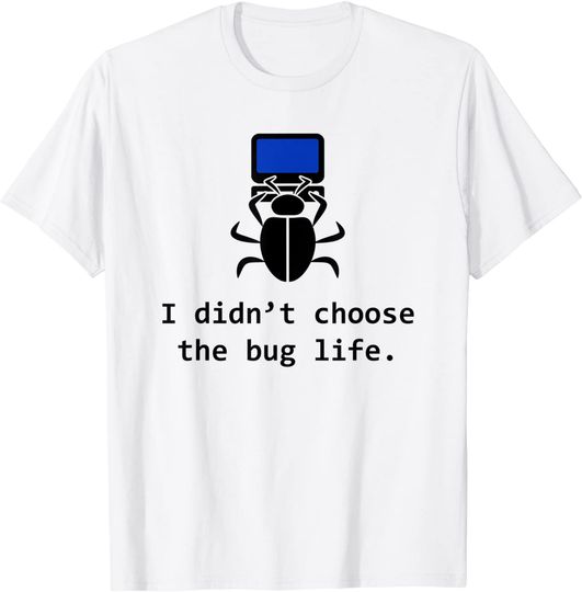 I didnt choose the Bug life Funny computer developer life T-Shirt
