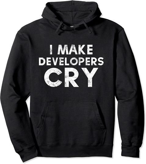 QA Engineer I Make Developers Cry Distressed QA Tester Gift Pullover Hoodie