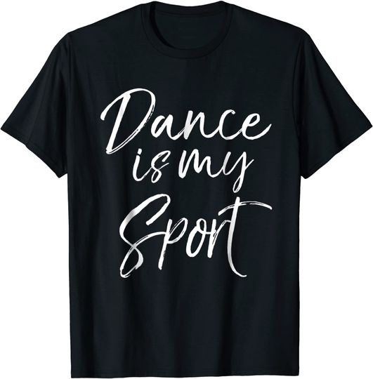 Discover Dance Is My Sports T Shirt