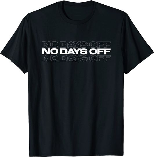 No Days Off Bodybuilding Motivational Quote Gym Workout T Shirt