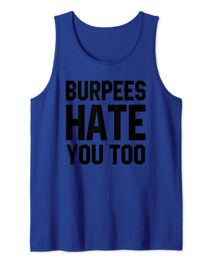 Workout Gift Burpees Hate You Too Sarcastic Gym Tank Top