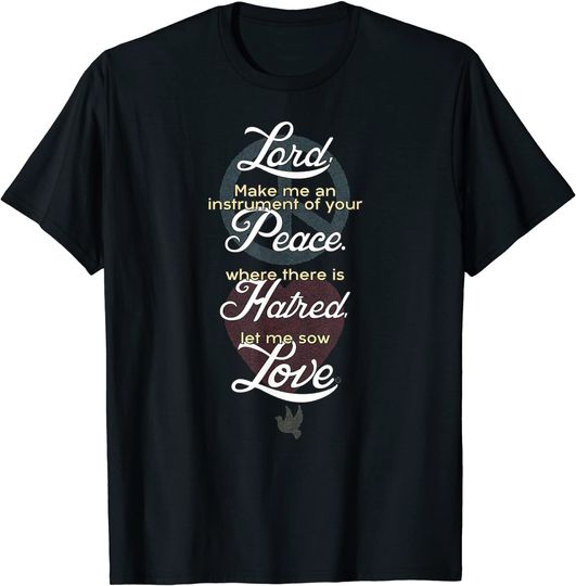 Lord, Make Me An Instrument Of Your Peace Quote T Shirt