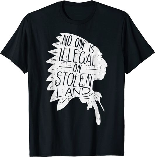 No One is Illegal On Stolen Land Shirt Immigrant