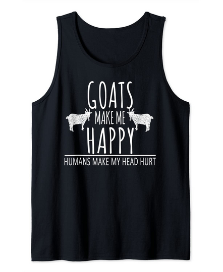 Goats Make Me Happy Humans Make My Head Hurt Funny Goat Tank Top
