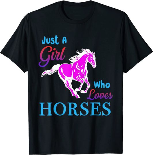 Just a girl who loves Horses T-Shirt