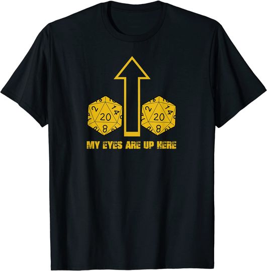 My eyes are up here T-Shirt
