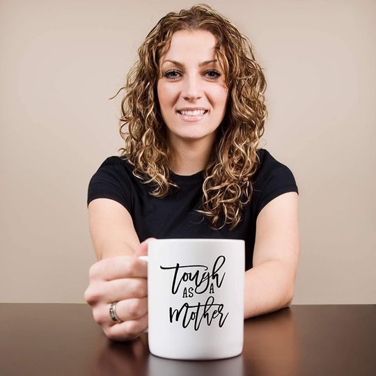 Tough As a Mother Coffee Mug - Best Mom Gifts Coffee cup