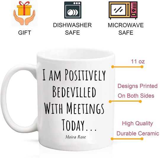 Coffee Mug Moira Rose Birthday Gifts I Am Positively Bedevilled With Meetings Today