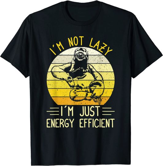 Discover I'm Not Lazy I'm Energy Efficient Funny Sloth T-Shirt