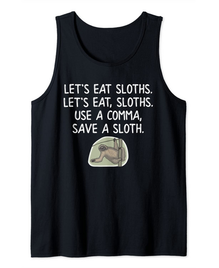 Eat Sloths Let's Eat Sloths Use Comma Save Sloth Tank Top