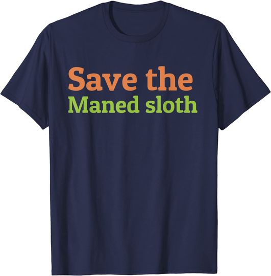 Discover Save the Maned sloth T-Shirt