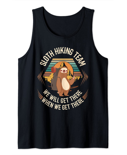 Discover Sloth Hiking Team We Will Get There When We Get There Sloth Tank Top