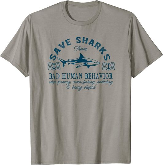 Discover Save Sharks From Bad Human Behavior - Blue Nautical Shark T-Shirt