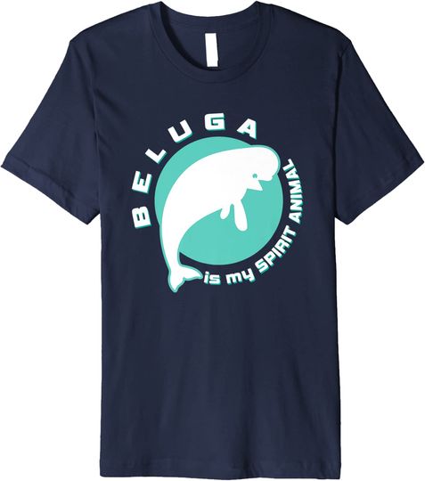 Discover Beluga Is My Spirit Animal Whale Sea Ocean Fish T Shirt