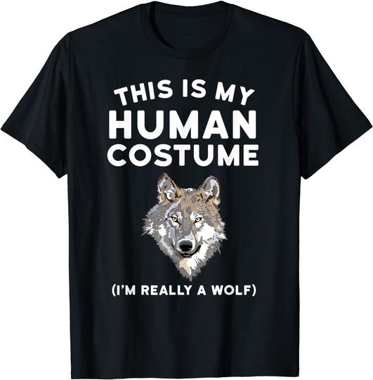 This is My Human Costume I'm Really a Wolf T Shirt