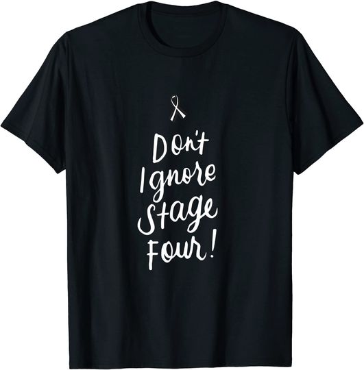 Discover Don't Ignore Stage Four Metastatic Breast Cancer Awareness T-Shirt
