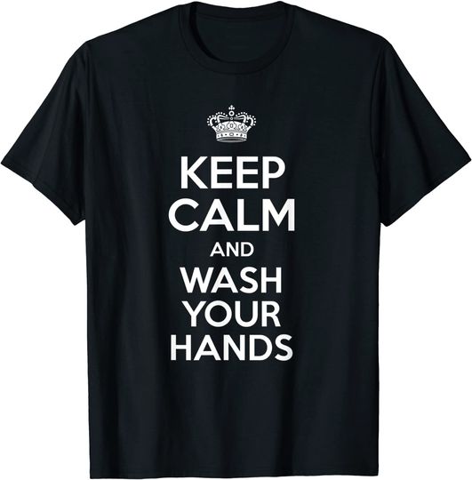 Keep Calm And Wash Your Hands - Flu Cold - Washing Hands T-Shirt