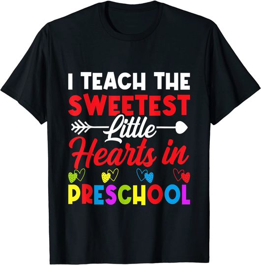 Discover Preschool Teacher I Teach the Sweetest Little Hearts Tee T-Shirt