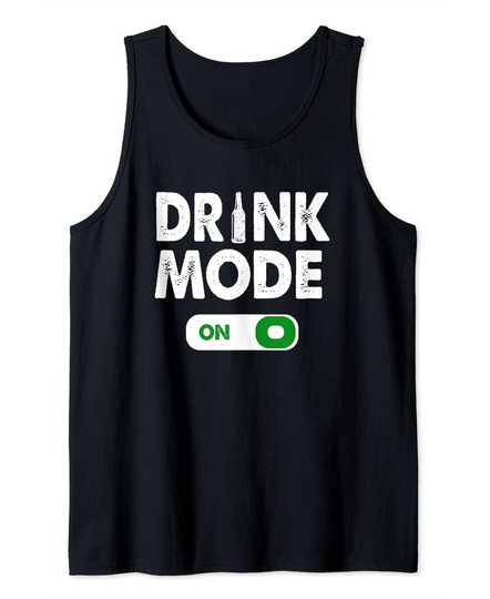 Drink Mode On Funny Alcohol Drinking Saying Tank Top