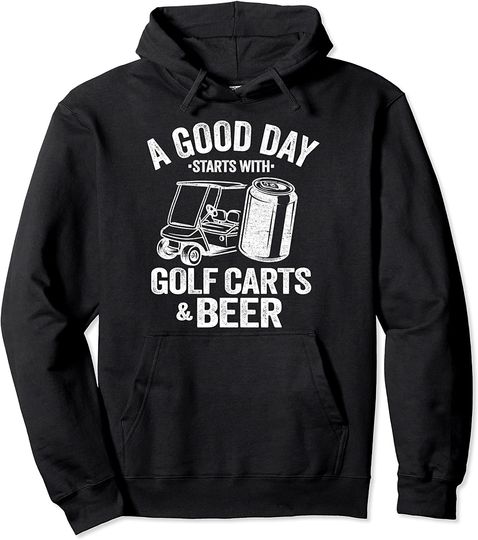 A Good Day Starts With Golf Carts And Beer Funny Golfing Pullover Hoodie