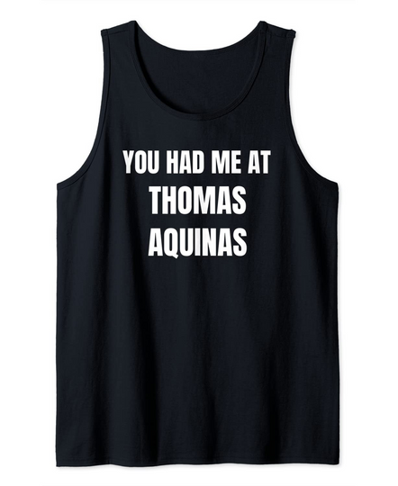 You Had Me At Thomas Aquinas | Catholic Saint Philosophy Tank Top