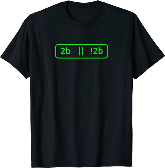 2b Or Not 2b For A Software Developer T Shirt