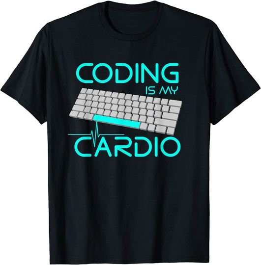 Software Engineer Coding Is My Cardio T Shirt