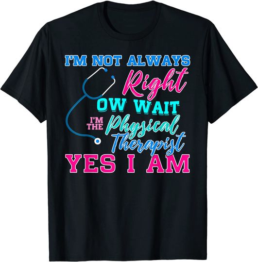 Physical Therapy Physiotherapy Therapist Quote T Shirt
