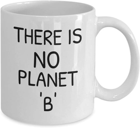 Save Planet Coffee Mug, There Is No Planet B,