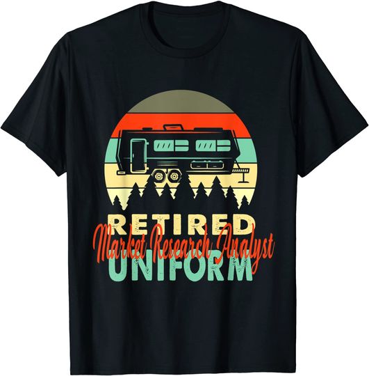 Retired Market Research Analyst Uniform Rv Camping T-Shirt