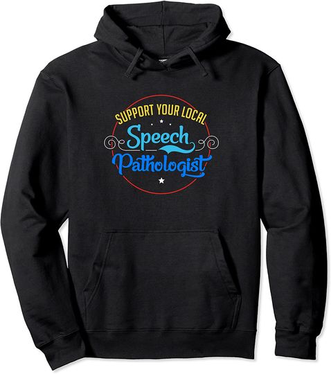 Speech Therapy - Support Your Local Speech Pathologist Pullover Hoodie