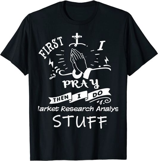 Inspirational Prayer Quote for Market-research-analyst I Pra T-Shirt