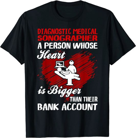 Discover Diagnostic Medical Sonographer Heart Big Than Bank Account T-Shirt