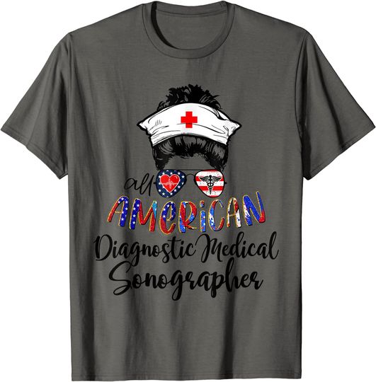 Discover Diagnostic Medical Sonographer 4th of July All American Nurs T-Shirt