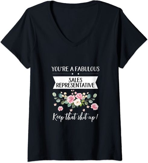 Discover You're A Fabulous Sales representative Keep That Shit Up V-Neck T-Shirt