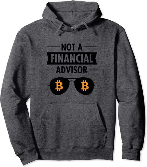 Not A Financial Advisor - BTC Bitcoin Crypto Pullover Hoodie