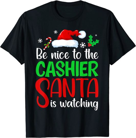 Be Nice To The Cashier Santa Is Watching T Shirt