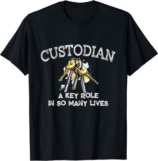 Custodian Key Role In Many Lives Janitor Appreciation T Shirt