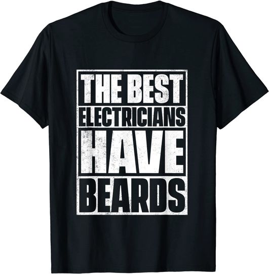 The Best Electricians Have Beards T Shirt