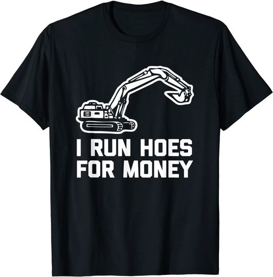 I Run Hoes For Money Construction Worker Humor T Shirt