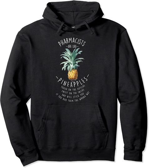 Discover Pharmacists are Like Pineapples Pharmacy Coworker Pullover Hoodie