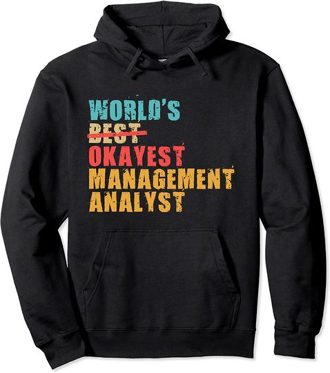 World's Best Okayest Management Analyst Pullover Hoodie