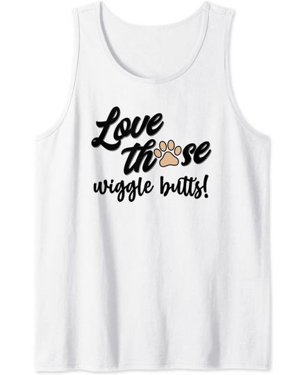 LoveThose Wiggle Butts Dog Quote Animal Lover Dad Mom Tank Top