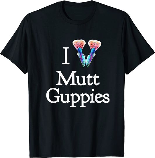 I Mutt Guppies Aquarium Fish T-Shirt
